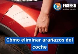 Consejos claves para eliminar arañazos del coche de forma fácil